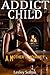 Addict Child: A Mother's Journey