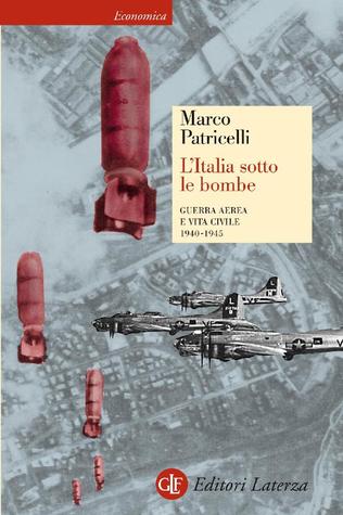 L'Italia sotto le bombe: Guerra aerea e vita civile 1940-1945 (Kindle Edition)