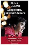 Longtemps, j'ai habité dehors: Témoignage (French Edition)