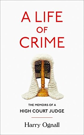 A Life of Crime: The Memoirs of a High Court Judge (Kindle Edition)