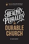 Healthy Plurality = Durable Church by Dave Harvey