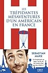 Les trépidantes aventures d'un Américain en France (French Edition)