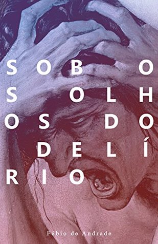 Sob os olhos do delírio