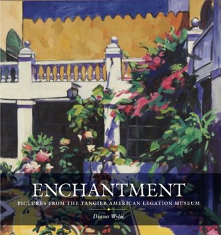 Enchantment. Pictures from the Tangier American Legation Museum