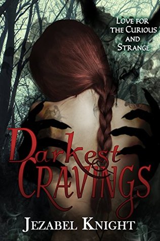 Darkest Cravings: Love for the Curious and Strange (Kindle Edition)