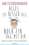 Alles ist besser als noch ein Tag mit dir