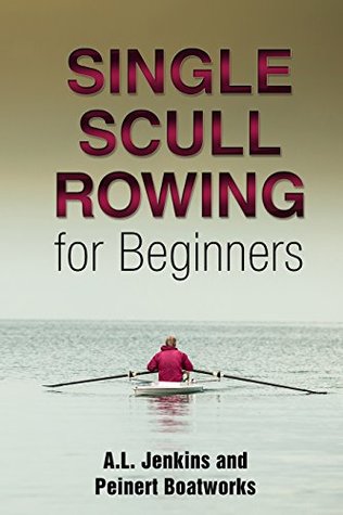 Single Scull Rowing for Beginners (Kindle Edition)