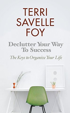 Declutter Your Way to Success (Kindle Edition)