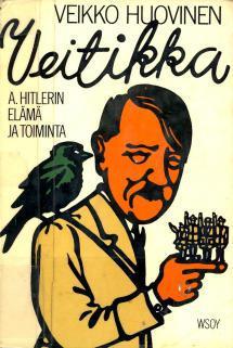 Veitikka : A. Hitlerin elämä ja toiminta
