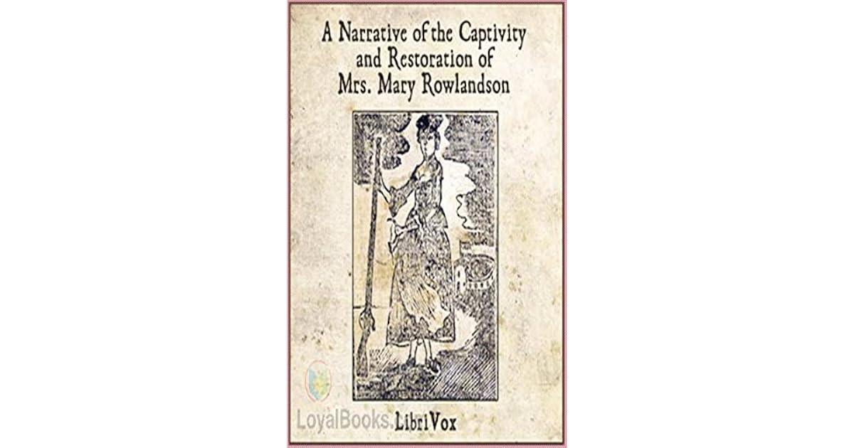 A Narrative of the Captivity and Restoration of Mrs. Mary Rowlandson