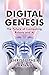 Digital Genesis: The Future...