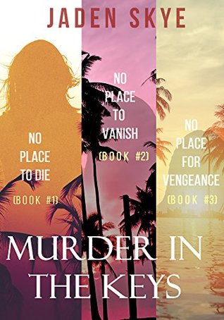 Murder in the Keys: No Place to Die / No Place to Vanish / No Place for Vengeance (Murder in the Keys #1-3)