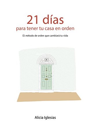 21 Días para tener tu casa en orden: El método de orden que cambiará tu vida (Kindle Edition)