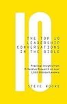Book cover for The Top 10 Leadership Conversations in the Bible: Practical Insights from Extensive Research on over 1,000 Biblical Leaders