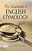 The Grammar of English Etym...