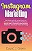 Instagram Marketing 2020: The Guide Book for Using Photos on Instagram to Gain Millions of Followers Quickly and to Skyrocket your Business (Influencer and Social Media Marketing)