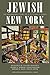 Jewish New York: The Remarkable Story of a City and a People