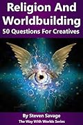 Religion and Worldbuilding: 50 Questions For Creatives