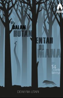 Di Dalam Hutan Entah di Mana dan 14 cerita lainnya