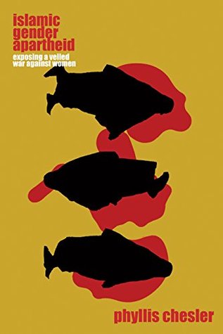 Islamic Gender Apartheid: Exposing a Veiled War Against Women (Kindle Edition)