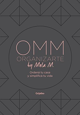 OMM Organizarte by Mela M.: Ordená tu casa y simplificá tu vida (Spanish Edition)