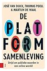 De Platformsamenleving - Publieke waarden in een online wereld De Platformsamenleving - Publieke waarden in een online wereld
