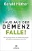 Raus aus der Demenz-Falle!: Wie es gelingen kann, die Selbstheilungskräfte des Gehirns rechtzeitig zu aktivieren (German Edition)