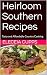 Heirloom Southern Recipes: ...