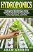Hydroponics: Hydroponic Gardening at Home without a Garden for Homegrown Fruits, Vegetables, and Herbs (Gardening, Horticulture, Home Living, Organic Gardening, DIY, Aquaculture, Self-Sufficiency)
