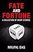 Fate and Fortune by Nrupal Das