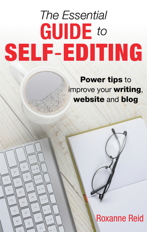 The Essential Guide to Self-Editing: Power tips to improve your writing, website and blog