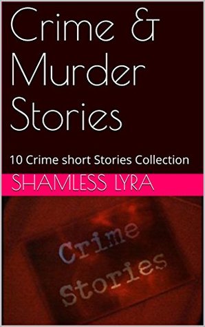Crime & Murder Stories: 10 Crime short Stories Collection (Kindle Edition)