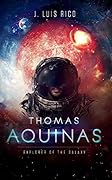 Thomas Aquinas, Explorer of the galaxy