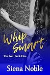 Whip Smart by Siena Noble