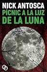 Pícnic a la luz de la luna by Nick Antosca