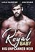 Royal Baby: His Unplanned Heir (A Baby for the Bad Boy, #2)
