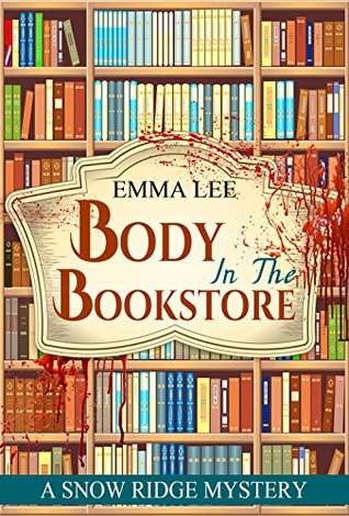 Body In The Bookstore (Snow Ridge Mysteries, #1)