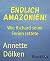 Endlich Amazonien! by Annette Dölken