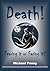 Death! Fearing it or Facing it?