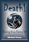 Death! Fearing it or Facing it?
