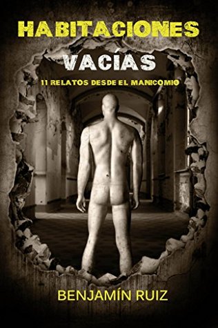 Portada de HABITACIONES VACIAS: Once relatos desde el manicomio, de Benjamín Ruiz
