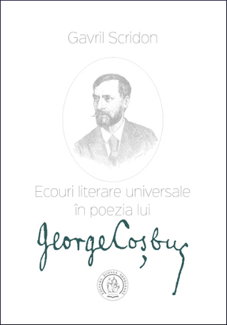 Ecouri literare universale în poezia lui George Coșbuc: studiu de literatură comparată