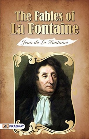 The Fables of La Fontaine: Jean de La Fontaine's Timeless Collection of Moral Tales