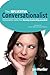 The Influential Conversationalist: Conversation skills that develop leadership potential