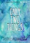 Only two things by Desirée Arjona Peña