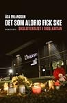Det som aldrig fick ske by Åsa Erlandsson
