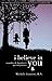 I Believe in You: A Mother & Daughter's Special Journey
