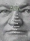 The First Ward IV - His Lips Forgot The Taste Of Truth