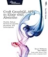 Craft GraphQL APIs in Elixir with Absinthe by Bruce Williams