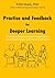Practice and Feedback for Deeper Learning: 26 evidence-based and easy-to-apply tactics that promote deeper learning and application (Deep Learning Series Book 2)